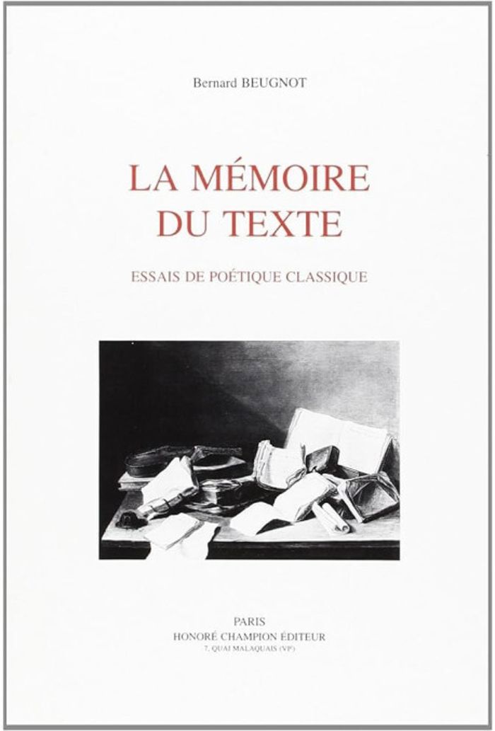 Couverture du livre « LA MEMOIRE DU TEXTE - ESSAIS DE POETIQUE CLASSIQUE » de Bernard Beugnot, librairie Les Contes Infusés à Corte