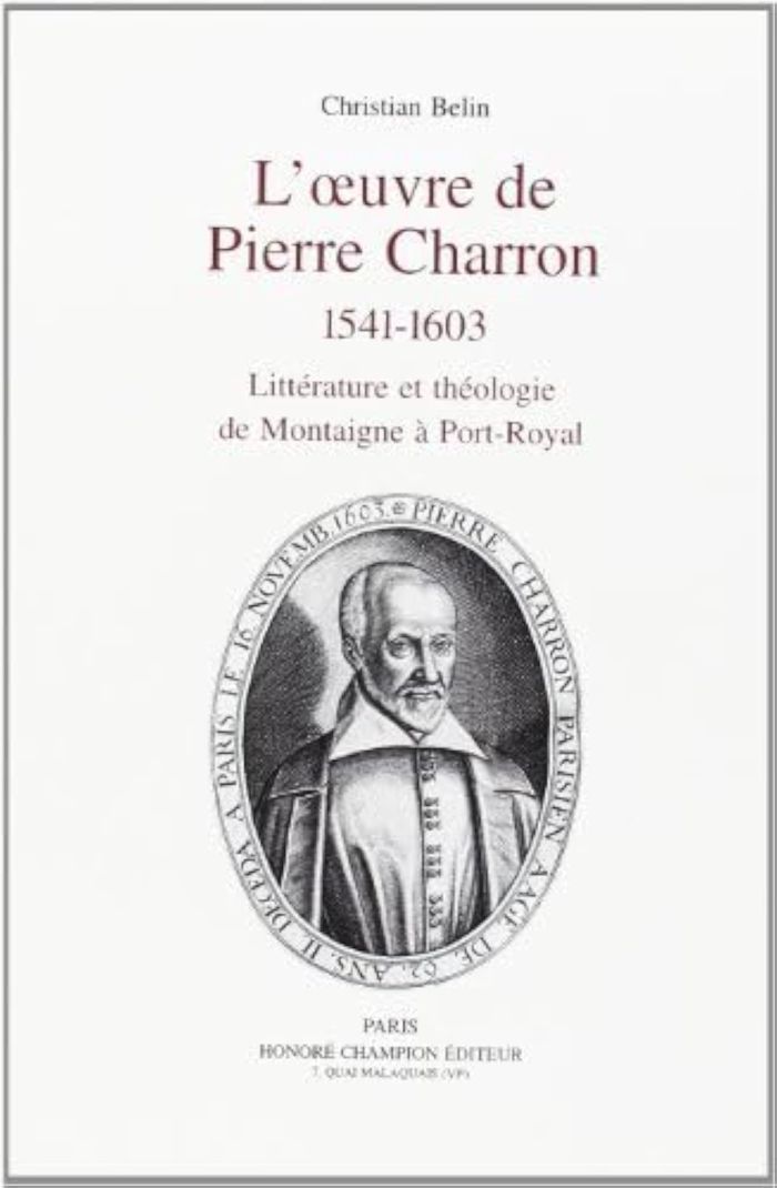 Couverture du livre « L'OEUVRE DE PIERRE CHARRON 1541-1603 », librairie Les Contes Infusés à Corte