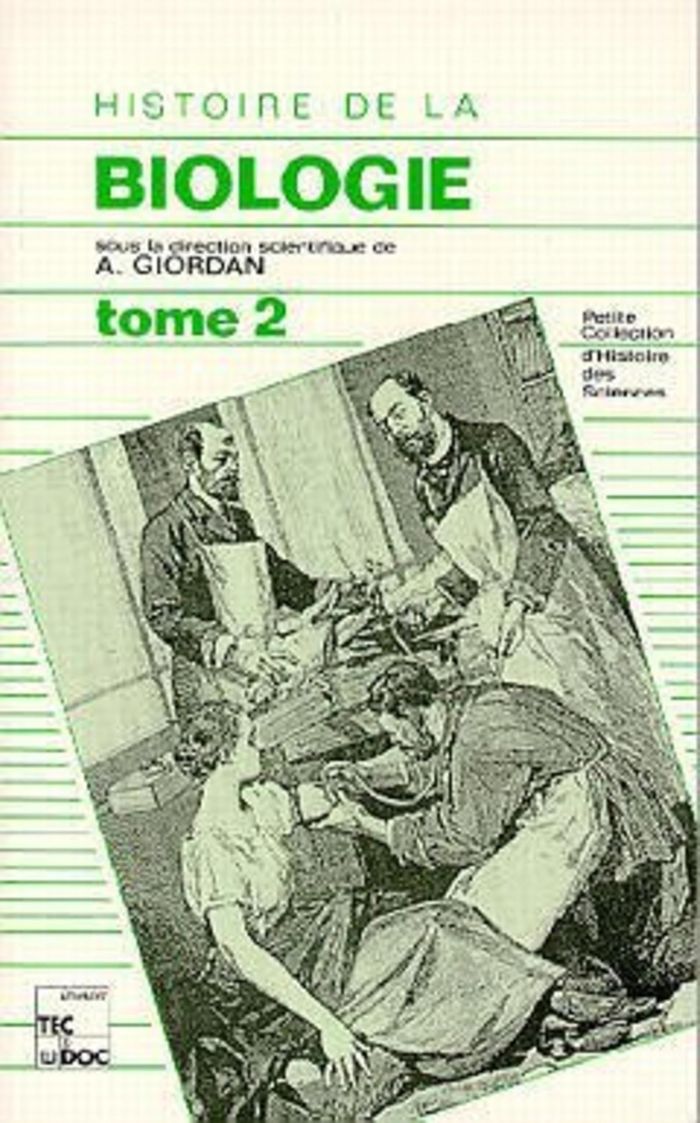 Couverture du livre « HISTOIRE DE LA BIOLOGIE : TOME 2 (2 TIR) » de Andre Giordan, librairie Les Contes Infusés à Corte