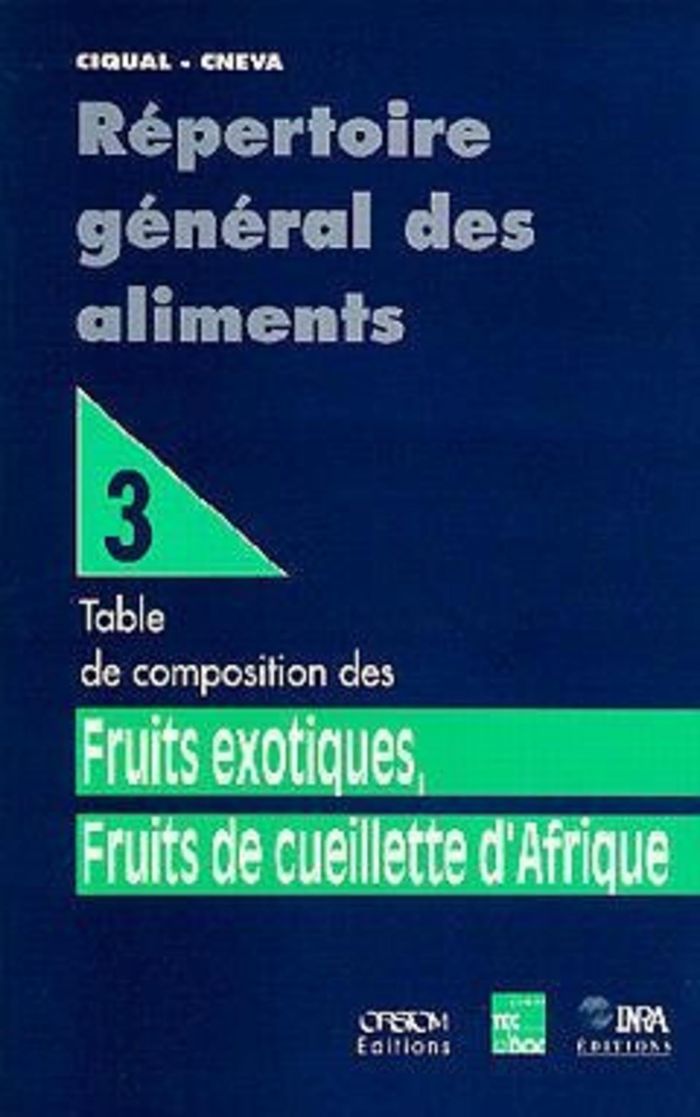 Couverture du livre « REPERTOIRE GENERAL DES ALIMENTS TOME 3 : FRUITS EXOTIQUES, FRUITS DE CUEILLETTE D'AFRIQUE : TABLE DE » de Ifn/ciqual, librairie Les Contes Infusés à Corte