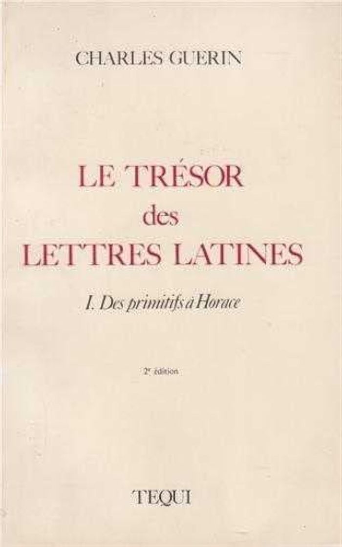 Couverture du livre « LE TRESOR DES LETTRES LATINES TOME 1 - DES PRIMITIFS A HORACE », librairie Les Contes Infusés à Corte