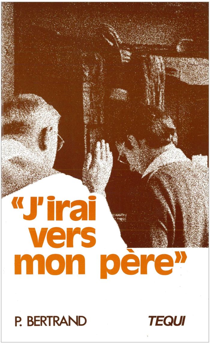 Couverture du livre « J'IRAI VERS MON PERE » de P. Bertrand, librairie Les Contes Infusés à Corte