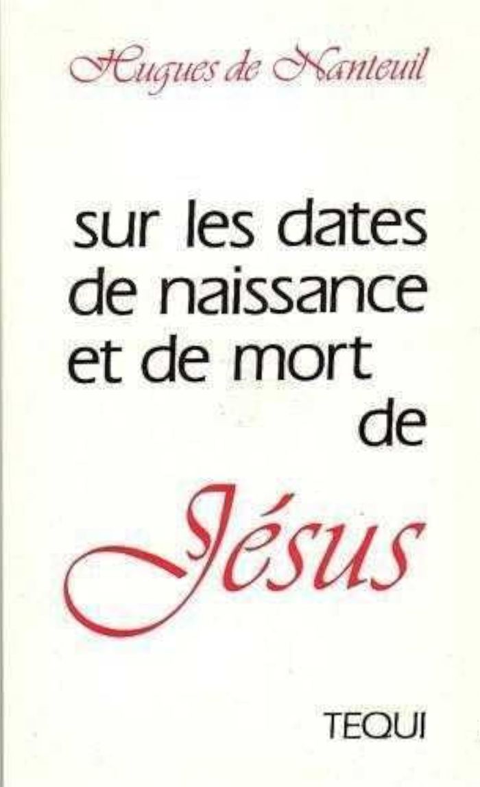 Couverture du livre « SUR LES DATES DE NAISSANCE ET DE MORT DE JESUS » de De Nanteuil Hugues, librairie Les Contes Infusés à Corte