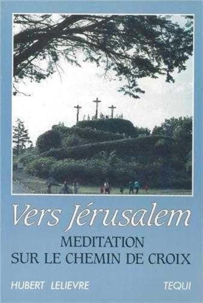 Couverture du livre « VERS JERUSALEM CHEMIN DE CROIX » de Hubert Lelievre, librairie Les Contes Infusés à Corte