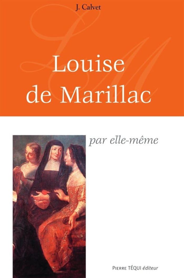 Couverture du livre « LOUISE DE MARILLAC PAR ELLE MEME » de Robert Calvet, librairie Les Contes Infusés à Corte