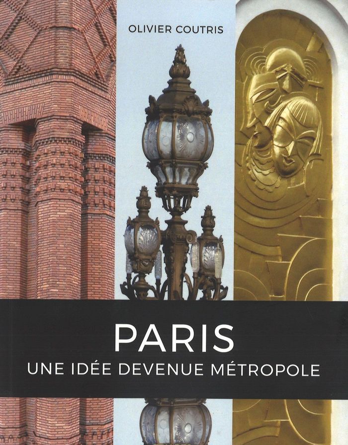 Couverture du livre « Paris : une idée devenue métropole » de Olivier Coutris, librairie Les Contes Infusés à Corte
