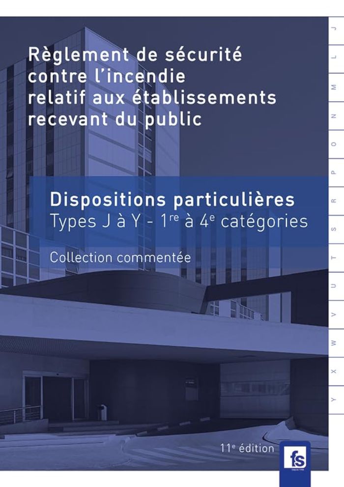 Couverture du livre « Règlement de sécurité contre l'incendie relatif aux ERP commenté : Dispositions particulières commentées - Types J à Y - 1ére à 4è catégories », librairie Les Contes Infusés à Corte