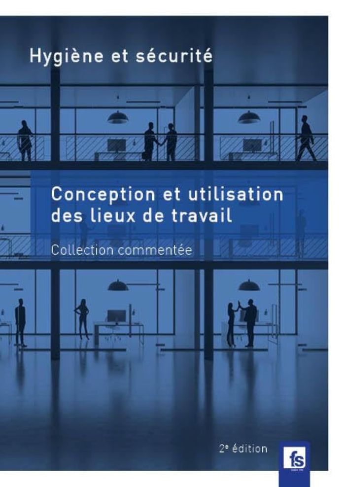 Couverture du livre « Conception et utilisation des lieux de travail : hygiène et sécurité » de Collectif, librairie Les Contes Infusés à Corte