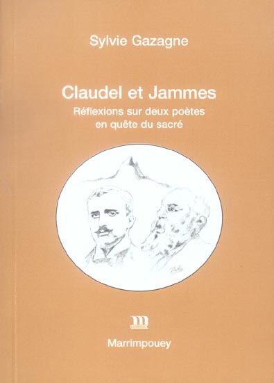 Couverture du livre « CLAUDEL ET JAMMES REFLEXIONS SUR DEUX POETES EN QUETE DU SACRE » de Gazagne Sylvie, librairie Les Contes Infusés à Corte
