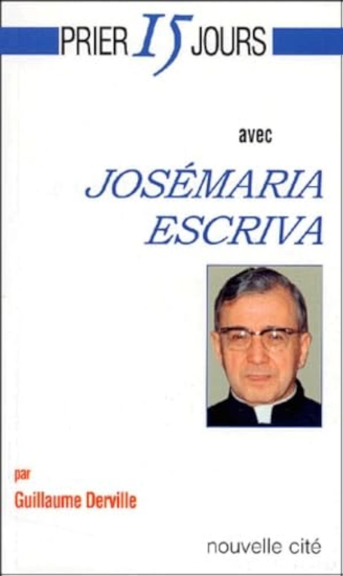 Couverture du livre « PRIER 15 JOURS AVEC JOSEMARIA ESCRIVA » de Guillaume Derville, librairie Les Contes Infusés à Corte