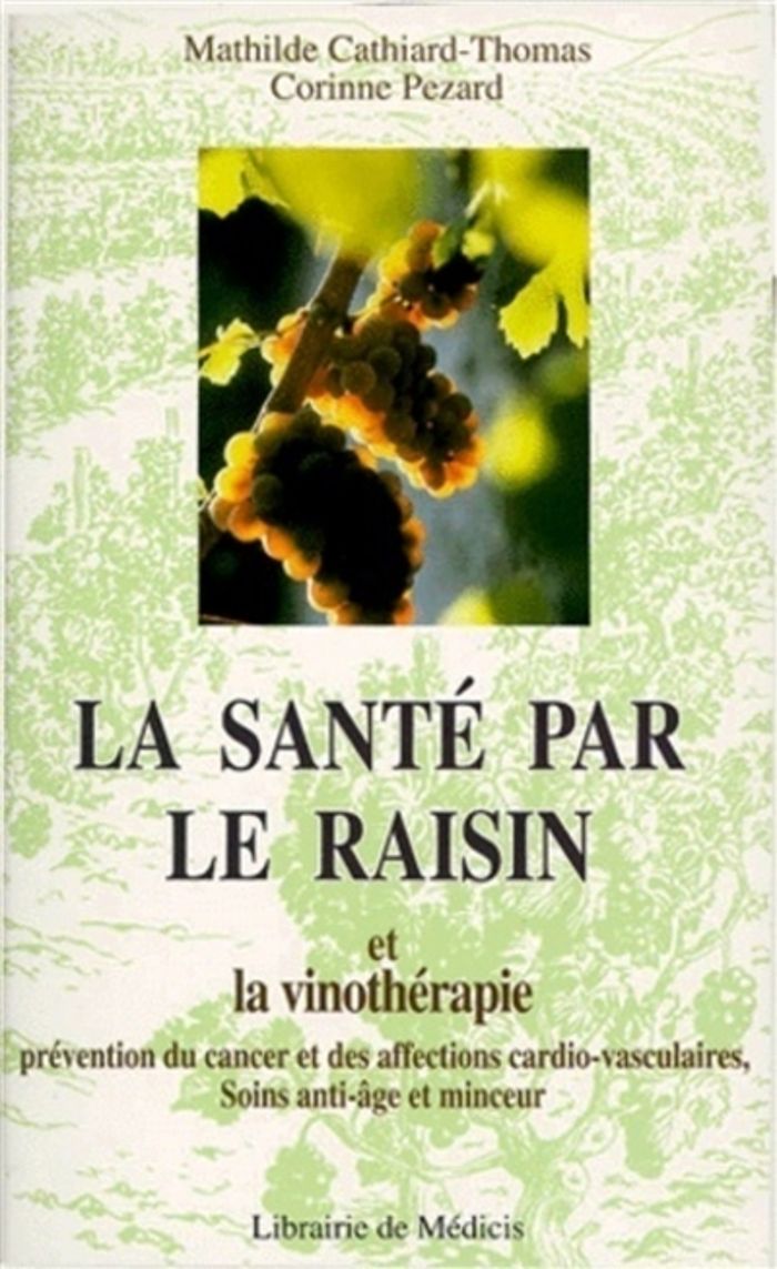 Couverture du livre « LA SANTE PAR LE RAISIN ET LA VINOTHERAPIE » de Cathiard-Thomas, librairie Les Contes Infusés à Corte