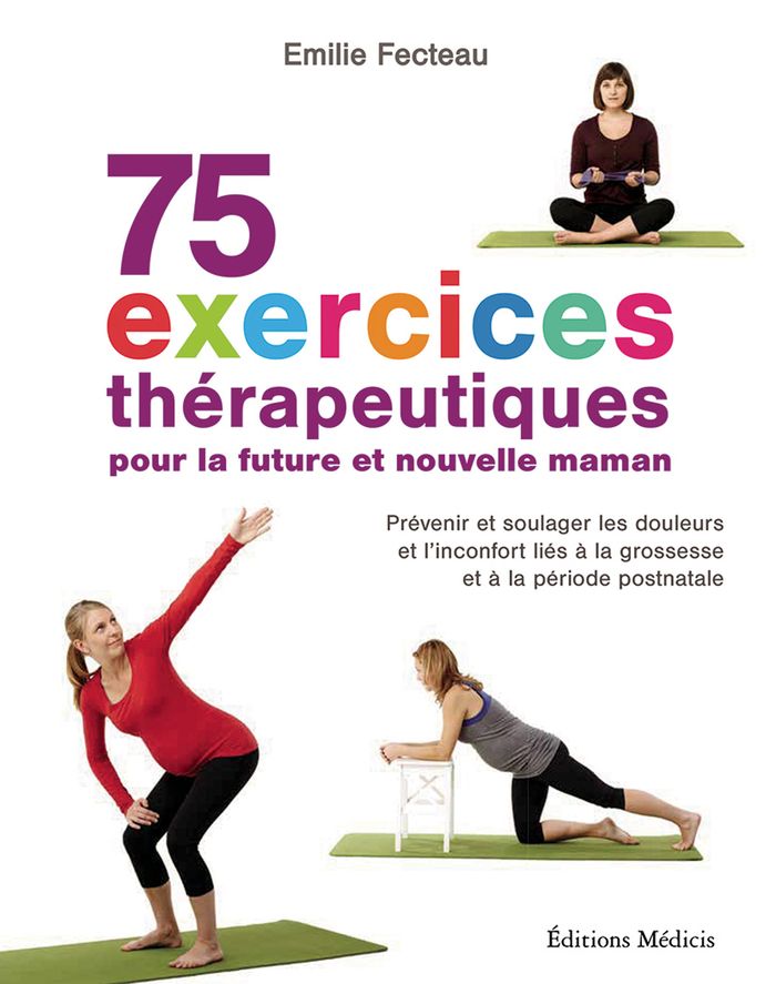 Couverture du livre « 75 EXERCICES THERAPEUTIQUES POUR LA FUTURE ET NOUVELLE MAMAN » de Fecteau/tango, librairie Les Contes Infusés à Corte