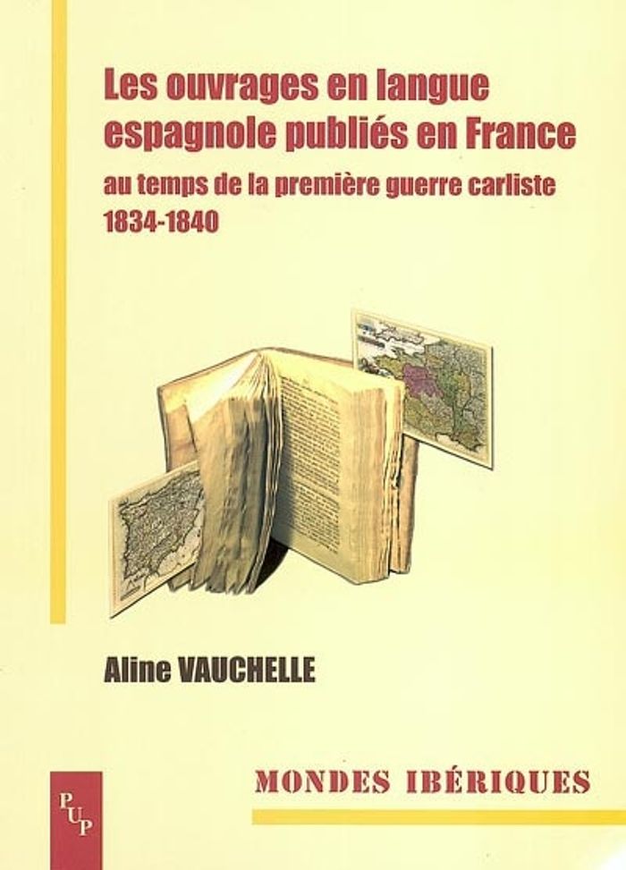 Couverture du livre « LES OUVRAGES EN LANGUE ESPAGNOLE PUBLIES EN FRANCE AU TEMPS DE LA PREMIERE GUERRE CARLISTE, 1834-184 » de Aline Vauchelle, librairie Les Contes Infusés à Corte