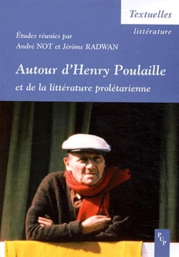 Couverture du livre « AUTOUR D'HENRY POULAILLE ET DE LA LITTERATURE PROLETARIENNE » de Andre Not, librairie Les Contes Infusés à Corte