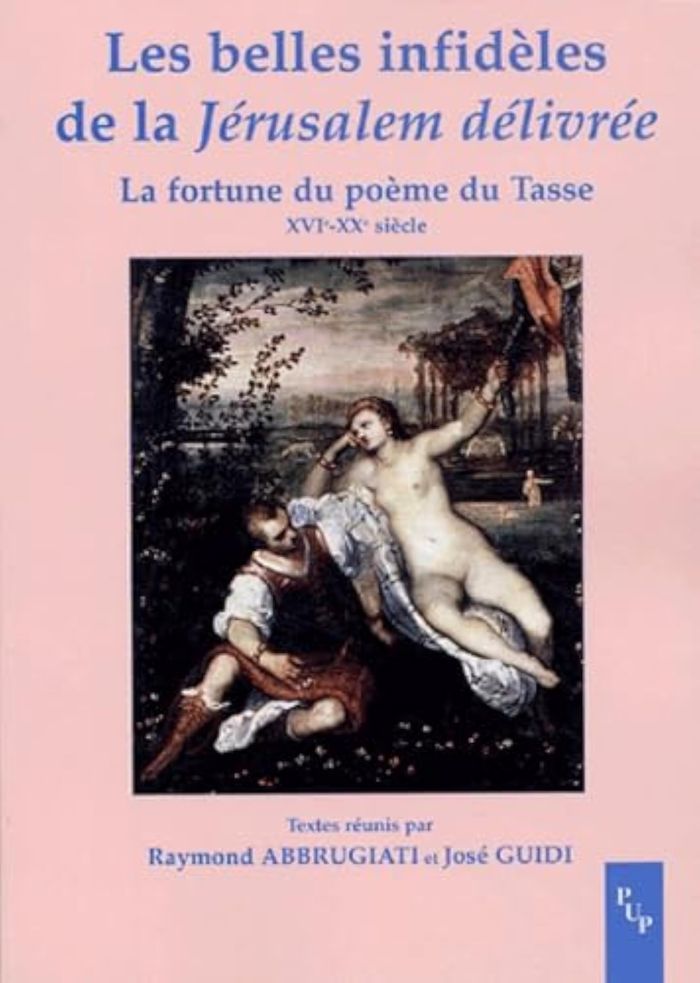 Couverture du livre « LES BELLES INFIDELES DE LA "JERUSALEM DELIVREE" - LA FORTUNE DU POEME DU TASSE, XVIE-XXE SIECLE », librairie Les Contes Infusés à Corte