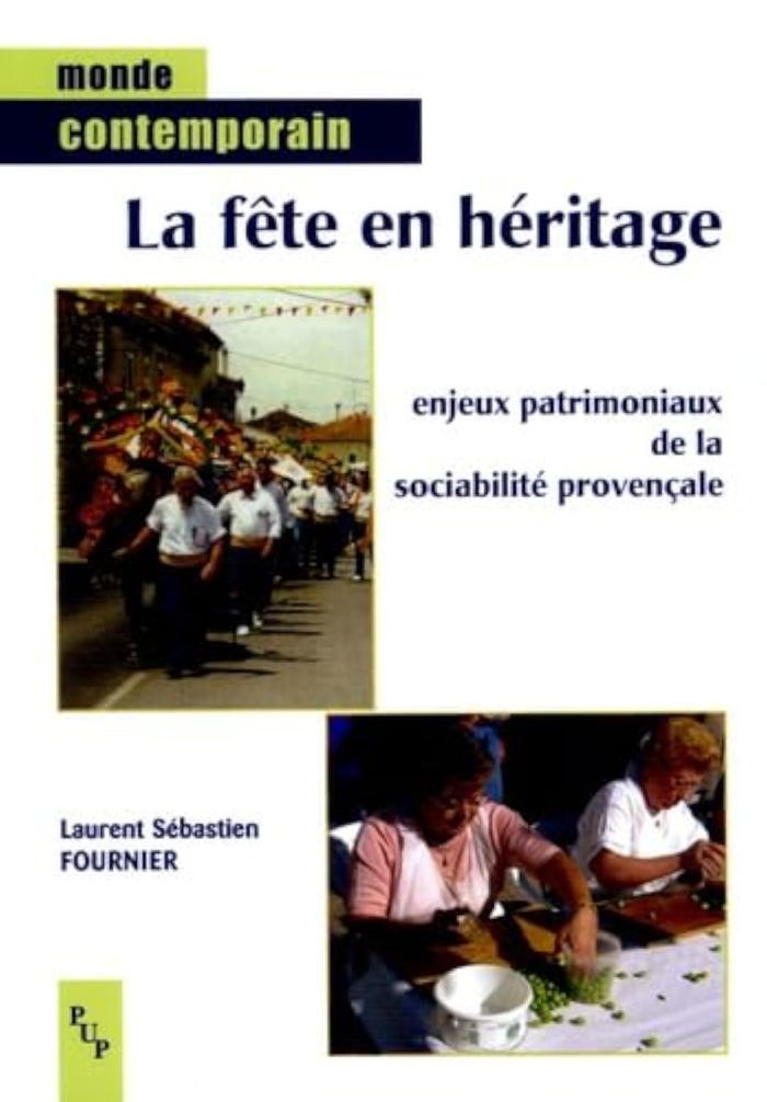 Couverture du livre « LA FETE EN HERITAGE - ENJEUX PATRIMONIAUX DE LA SOCIABILITE PROVENCALE » de Fournier L S., librairie Les Contes Infusés à Corte