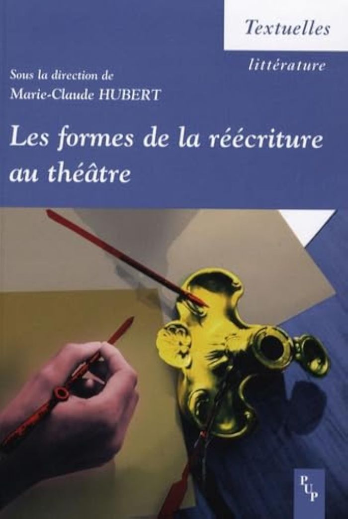 Couverture du livre « LES FORMES DE LA REECRITURE AU THEATRE - [ACTES DU COLLOQUE INTERNATIONAL TENU A AIX-EN-PROVENCE LES » de Marie-Claude Hubert, librairie Les Contes Infusés à Corte
