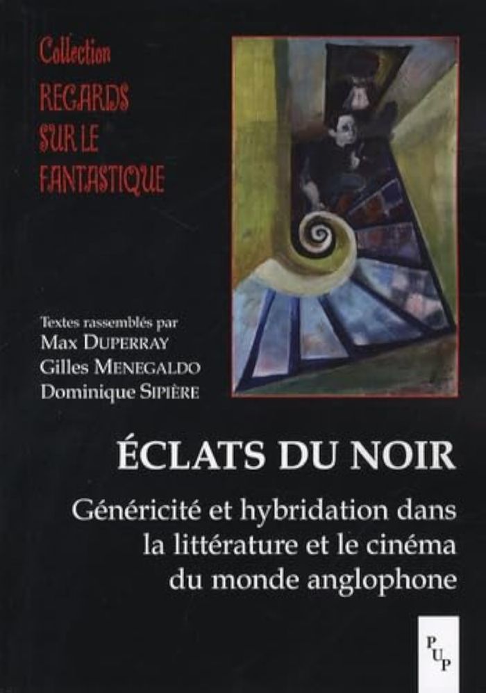 Couverture du livre « ECLATS DU NOIR - GENERICITE ET HYBRIDATION DANS LA LITTERATURE ET LE CINEMA DU MONDE ANGLOPHONE » de Max Duperray, librairie Les Contes Infusés à Corte