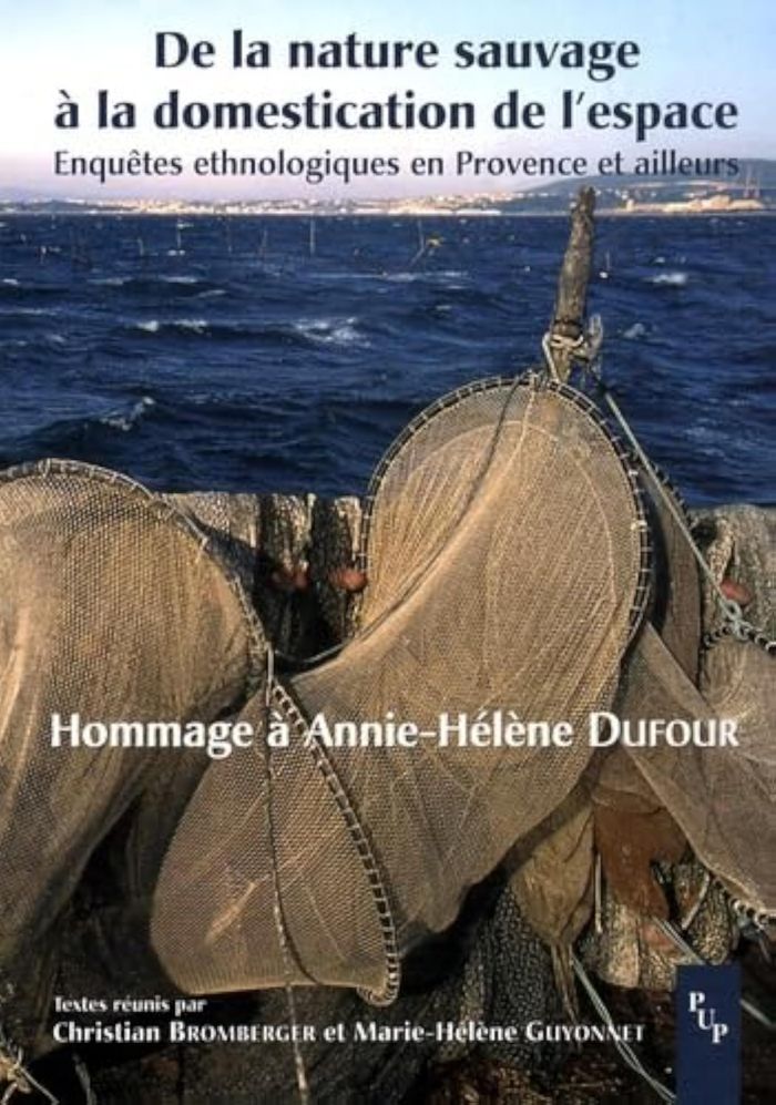 Couverture du livre « DE LA NATURE SAUVAGE A LA DOMESTICATION DE L'ESPACE - ENQUETES ETHNOLOGIQUES EN PROVENCE ET AILLEURS » de Christian Bromberger, librairie Les Contes Infusés à Corte