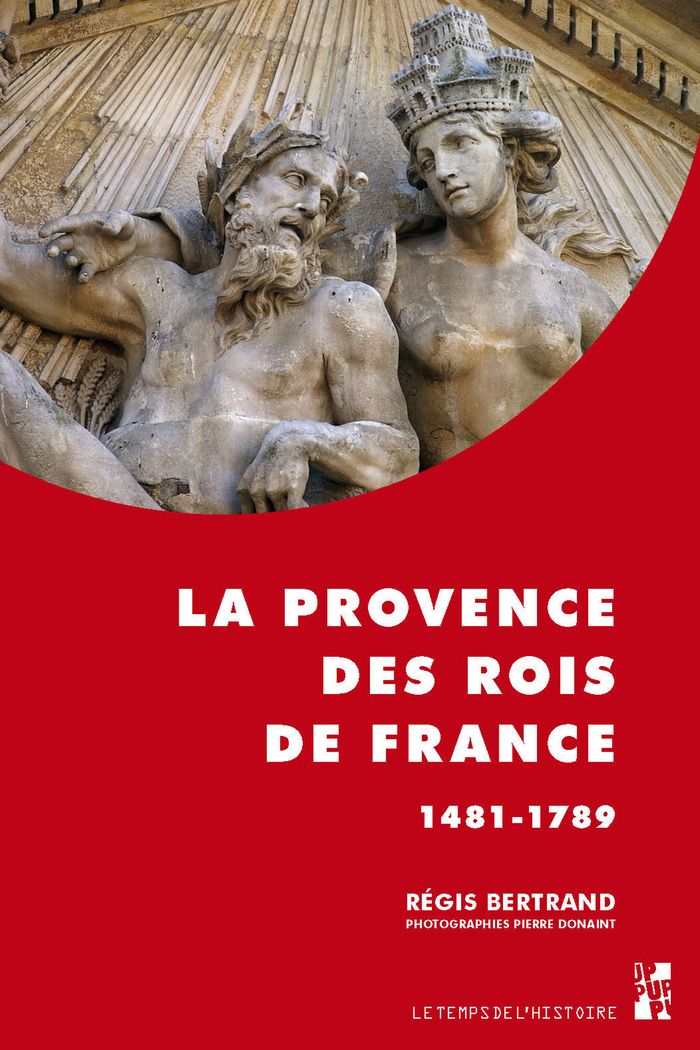 Couverture du livre « LA PROVENCE DES ROIS DE FRANCE » de Regis Bertrand, librairie Les Contes Infusés à Corte