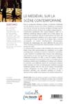 Quatrième de couverture de « LE MEDIEVAL SUR LA SCENE CONTEMPORAINE »