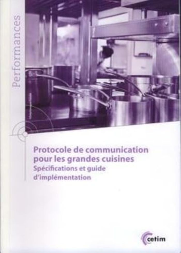 Couverture du livre « PROTOCOLE DE COMMUNICATION POUR LES GRANDES CUISINES - SPECIFICATIONS ET GUIDE D'IMPLEMENTATION » de Centre Technique Des, librairie Les Contes Infusés à Corte
