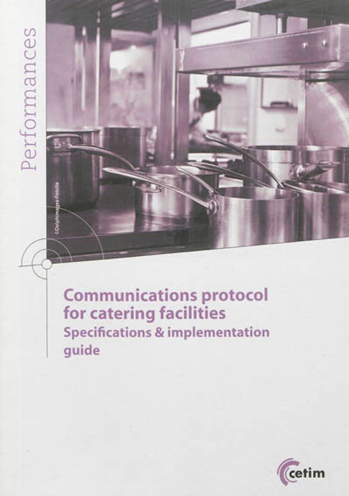 Couverture du livre « COMMUNICATION PROTOCOL FOR CATERING FACILITIES - SPECIFICATIONS & IMPLEMENTATION GUIDE », librairie Les Contes Infusés à Corte