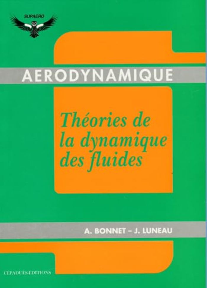 Couverture du livre « AERODYNAMIQUE - THEORIES DE LA DYNAMIQUE DES FLUIDES » de Bonnet/luneau, librairie Les Contes Infusés à Corte