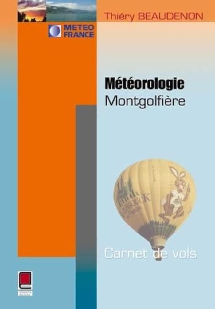 Couverture du livre « METEOROLOGIE MONTGOLFIERE : CARNET DE VOLS » de Beaudenon Thierry, librairie Les Contes Infusés à Corte