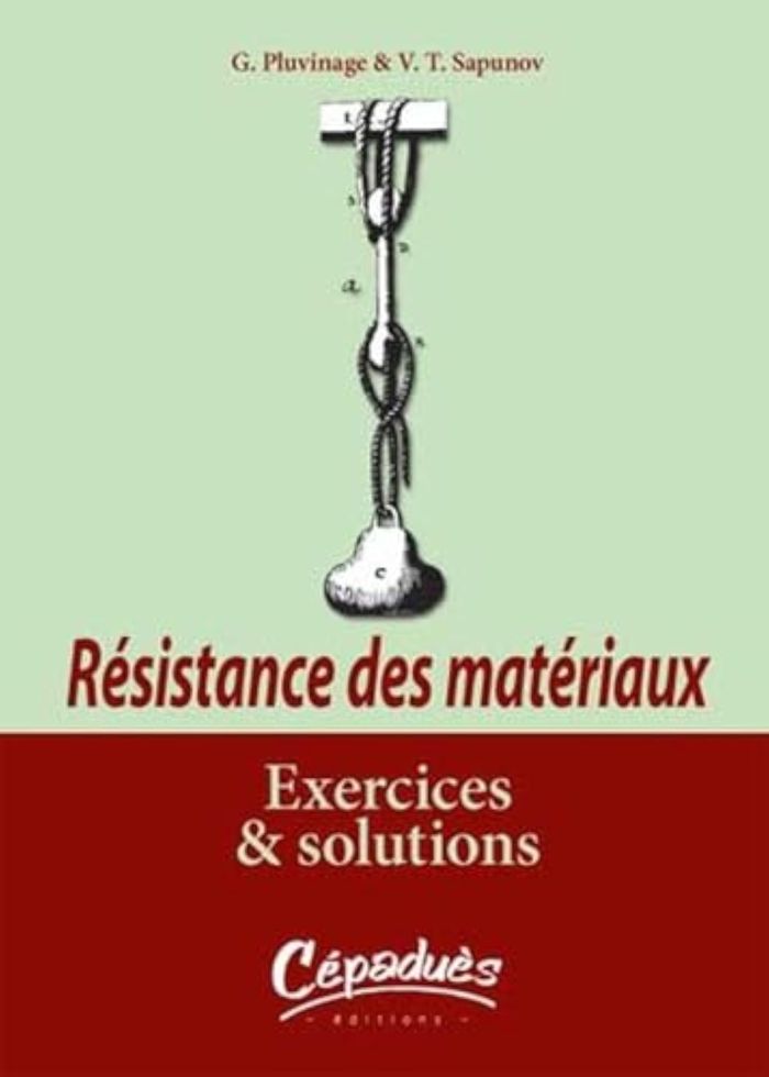 Couverture du livre « RESISTANCE DES MATERIAUX - EXERCICES ET SOLUTIONS - » de Pluvinage Sapunov, librairie Les Contes Infusés à Corte