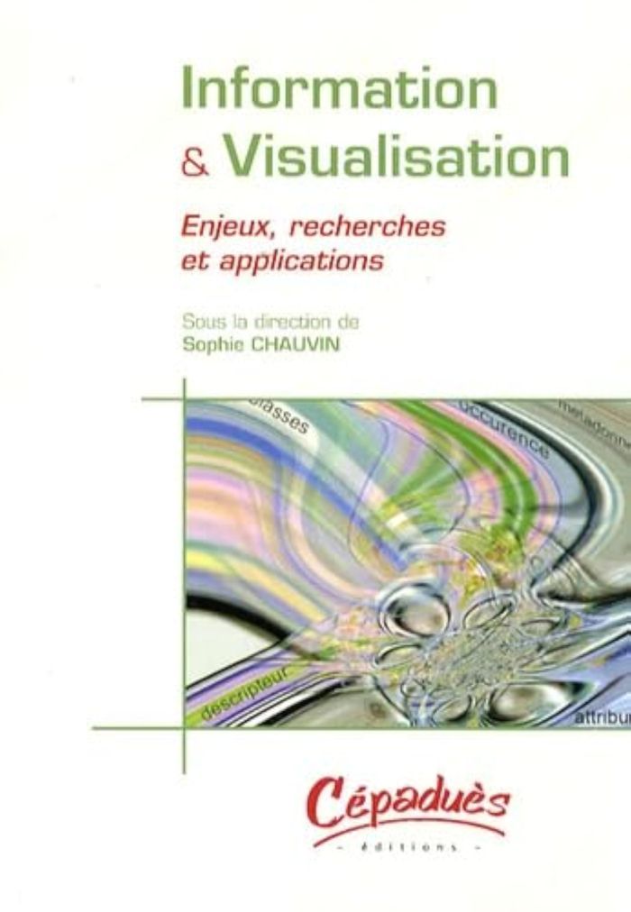 Couverture du livre « INFORMATION & VISUALISATION - ENJEUX, RECHERCHES ET APPLICATIONS » de Collectif, librairie Les Contes Infusés à Corte
