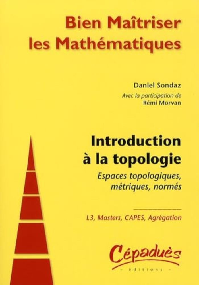 Couverture du livre « INTRODUCTION A LA TOPOLOGIE-ESPACES TOPOLOGIQUES, METRIQUES, NORMES » de Sondaz, R. Morvan D., librairie Les Contes Infusés à Corte