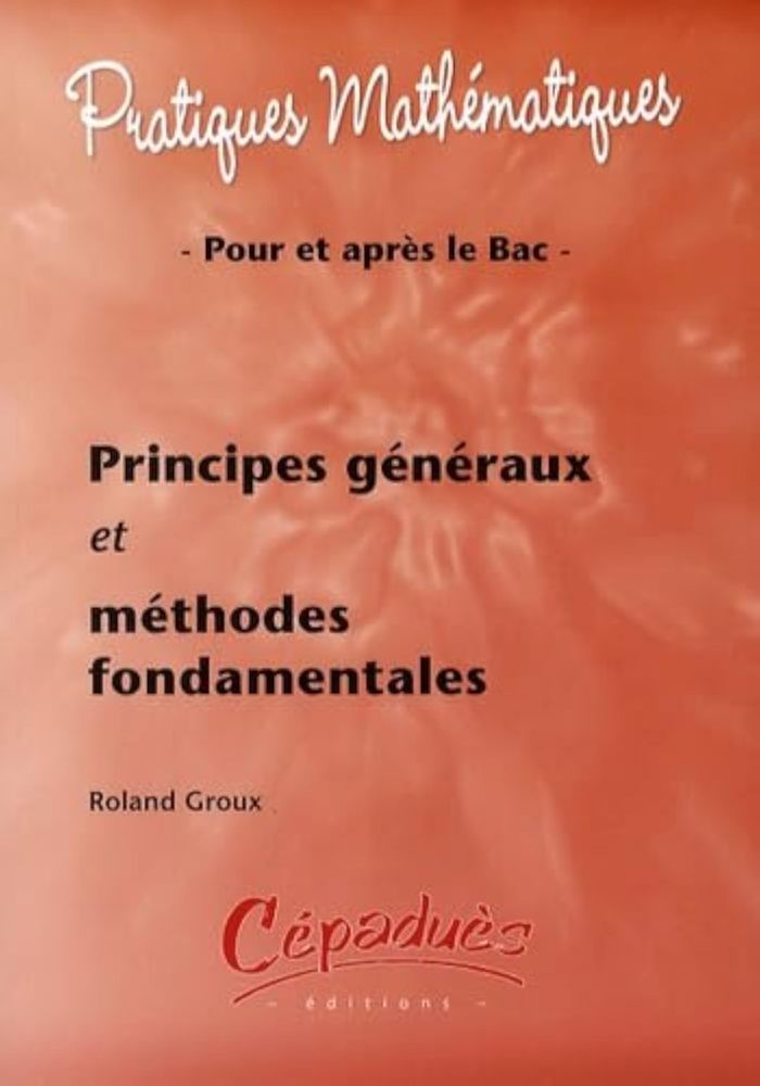 Couverture du livre « PRINCIPES GENERAUX ET METHODES FONDAMENTALES » de Roland Groux, librairie Les Contes Infusés à Corte