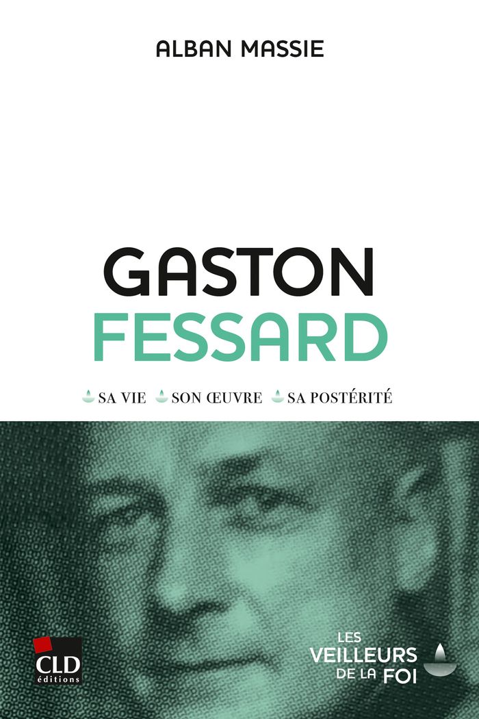 Couverture du livre « Gaston Fessard : sa vie, son oeuvre, sa postérité » de Alban Massie, librairie Les Contes Infusés à Corte
