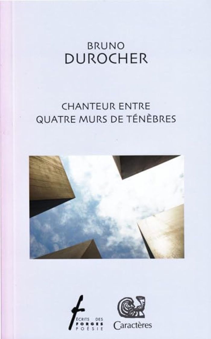 Couverture du livre « CHANTEUR ENTRE QUATRE MURS DE TENEBRES » de Durocher Bruno, librairie Les Contes Infusés à Corte