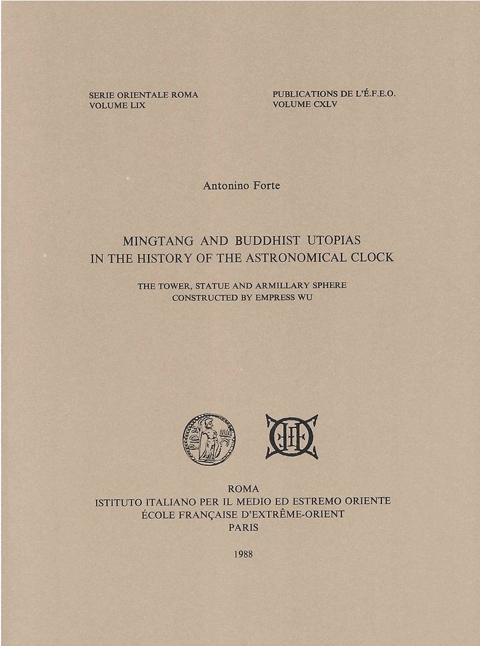 Couverture du livre « MINGTANG AND BUDDHIST UTOPIAS IN THE HISTORY OF THE ASTRONOMICAL CLOCK - THE TOWER, STATUE AND ARMIL » de Antonino Forte, librairie Les Contes Infusés à Corte