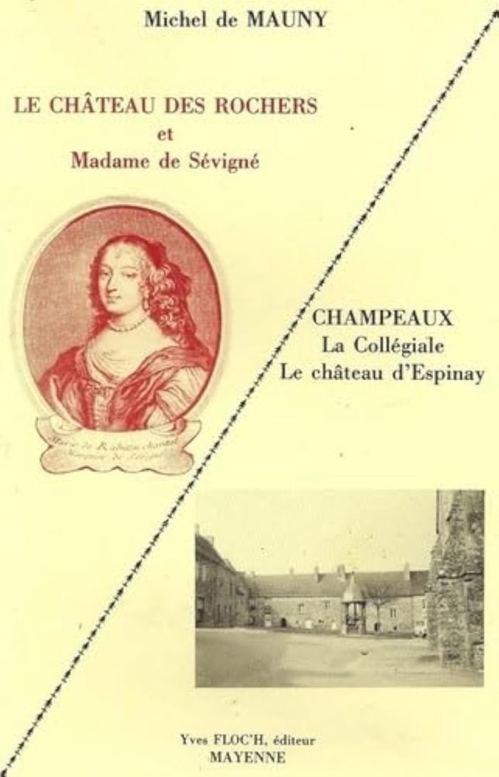 Couverture du livre « LE CHATEAU DES ROCHERS ET MADAME DE SEVIGNE - CHAMPEAUX » de De Mauny Michel, librairie Les Contes Infusés à Corte