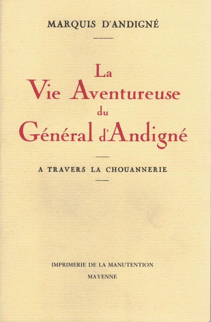 Couverture du livre « LA VIE AVENTUREUSE DU GENERAL D'ANDIGNE A TRAVERS LA CHOUANNERIE » de D'Andigne Marquis, librairie Les Contes Infusés à Corte
