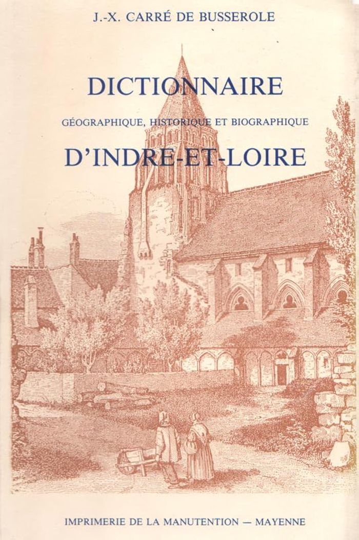 Couverture du livre « DICTIONNAIRE D INDRE-ET-LOIRE - 3 VOLUMES » de Carre De Busserole, librairie Les Contes Infusés à Corte