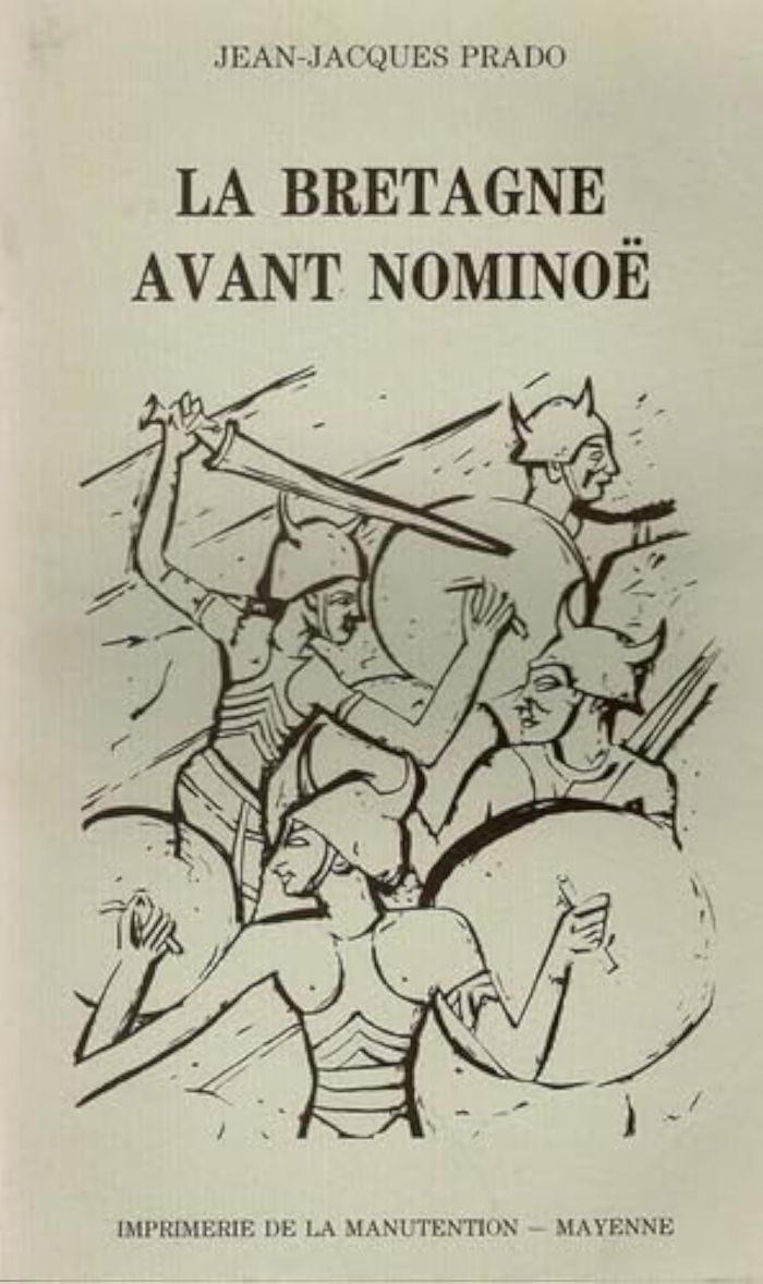 Couverture du livre « LA BRETAGNE AVANT NOMINOE » de Jean-Jacques Prado, librairie Les Contes Infusés à Corte
