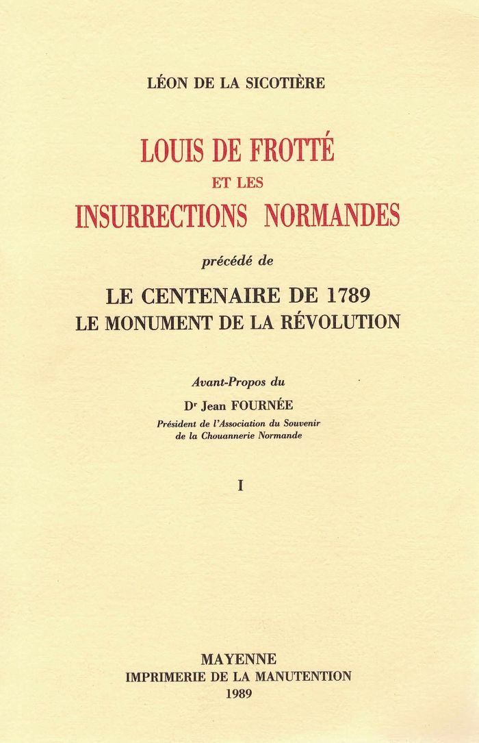 Couverture du livre « LOUIS DE FROTTE ET LES INSURRECTIONS NORMANDES - 2 VOL. - PRECEDE DE LE CENTENAIRE DE 1789 » de De La Sicotiere, librairie Les Contes Infusés à Corte