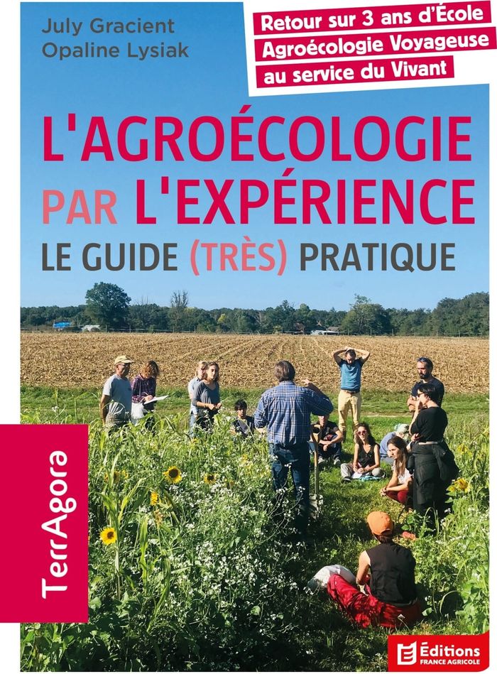 Couverture du livre « L'agroécologie par l'expérience : le guide (très) pratique » de July Gracient, librairie Les Contes Infusés à Corte
