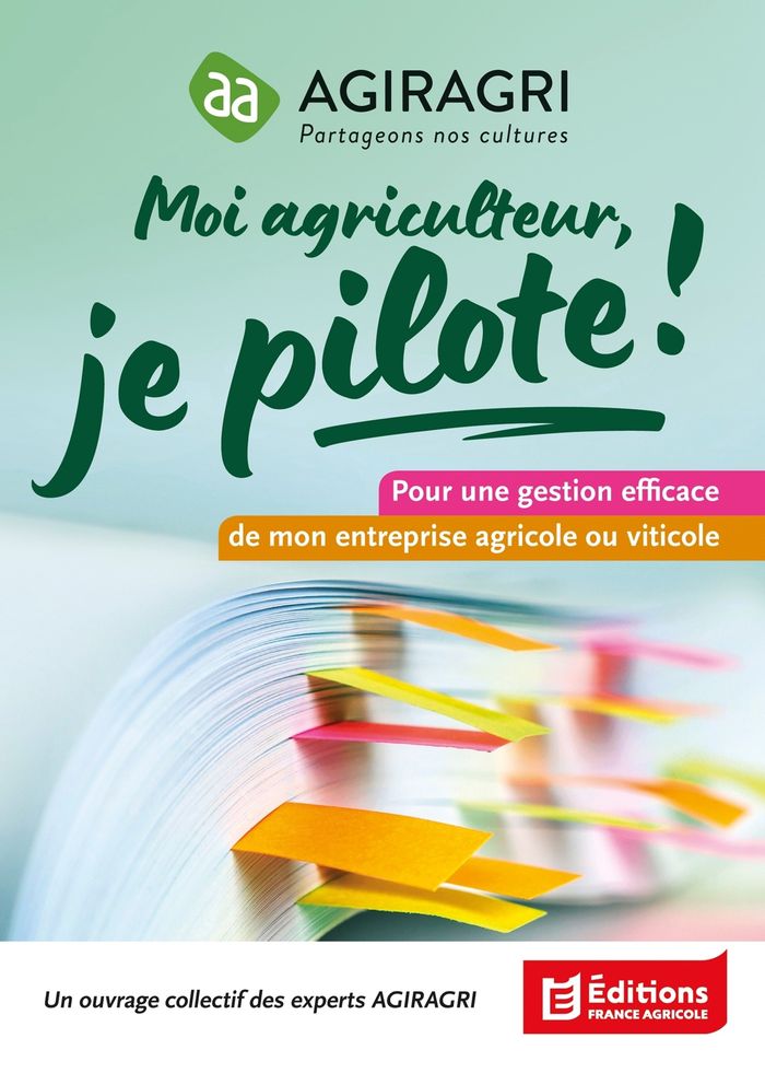 Couverture du livre « Moi agriculteur, je pilote ! : pour une gestion efficace de mon entreprise agricole ou viticole », librairie Les Contes Infusés à Corte