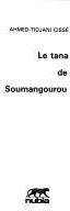 Couverture du livre « LE TANA DE SOUMANGOUROU » de Tidjani Cisse Ahmed, librairie Les Contes Infusés à Corte