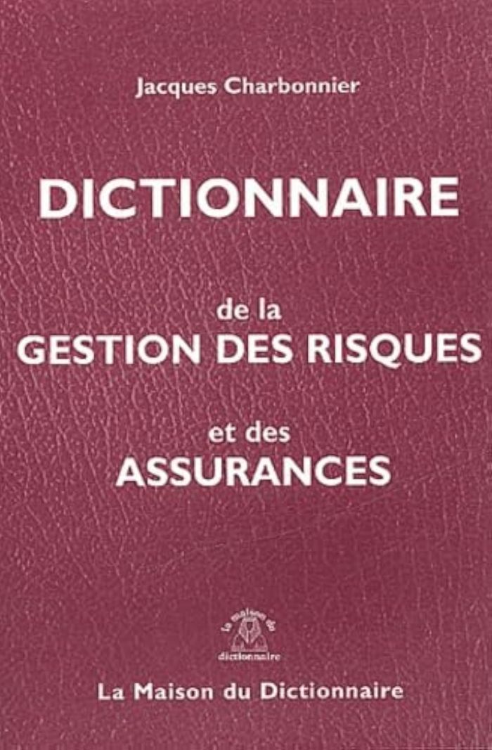 Couverture du livre « DICTIONNAIRE DE LA GESTION DES RISQUES ET DES ASSURANCES FR/ANGL+INDEX ANGL/FR » de Charbonnier Jacques, librairie Les Contes Infusés à Corte