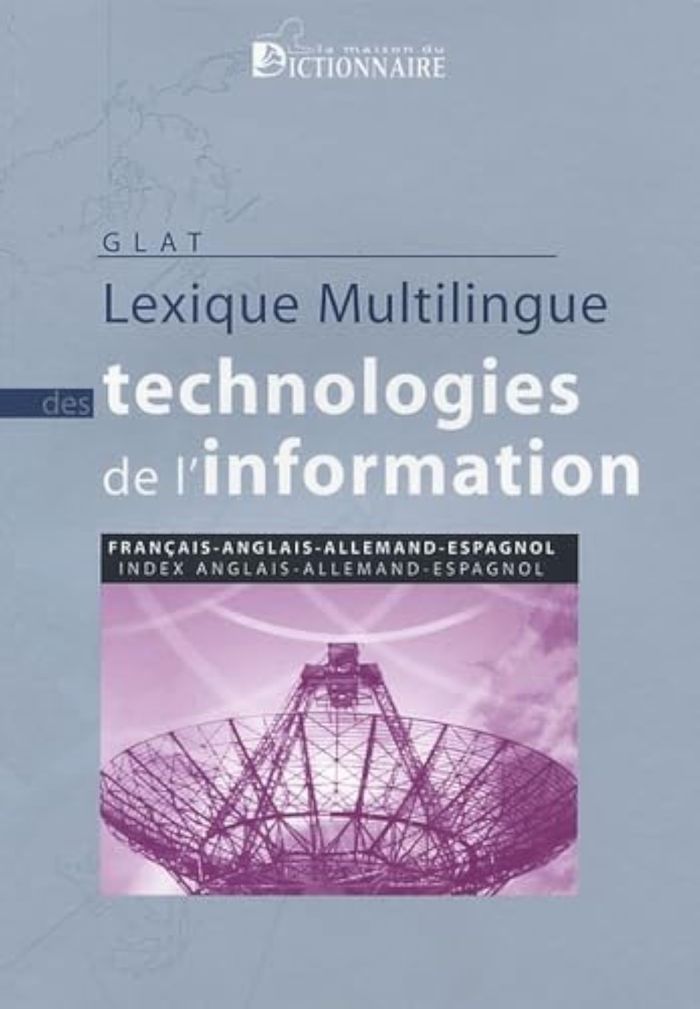 Couverture du livre « LEXIQUE MULTILINGUE DES TECHNOLOGIES DE L'INFORMATION FR/ANG/ALL/ESP » de Glat, librairie Les Contes Infusés à Corte