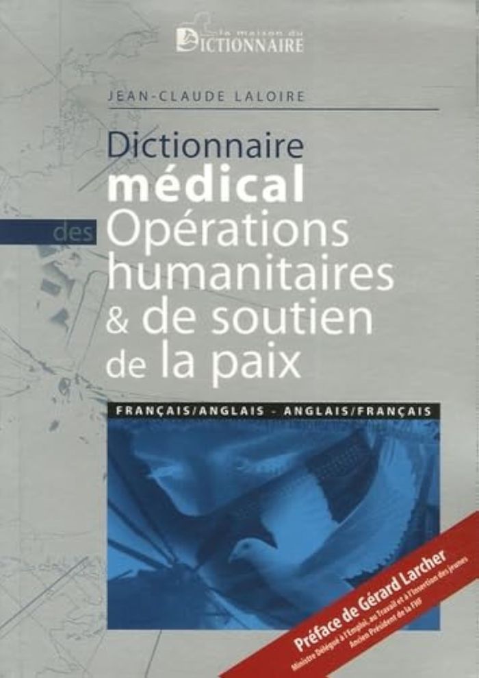 Couverture du livre « DICTIONNAIRE MEDICAL DES OPERATIONS HUMANITAIRES ET DE SOUTIEN DE LA PAIX FR-ANGL/ANGL-FR » de Laloire Jean-Claude, librairie Les Contes Infusés à Corte