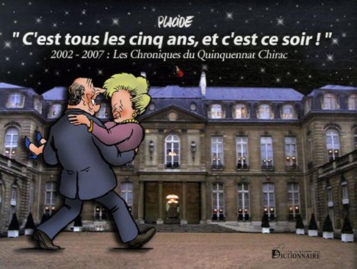 Couverture du livre « C'EST TOUS LES CINQ ANS ET C'EST CE SOIR : CHRONIQUES DU QUINQUENNAT CHIRAC », librairie Les Contes Infusés à Corte
