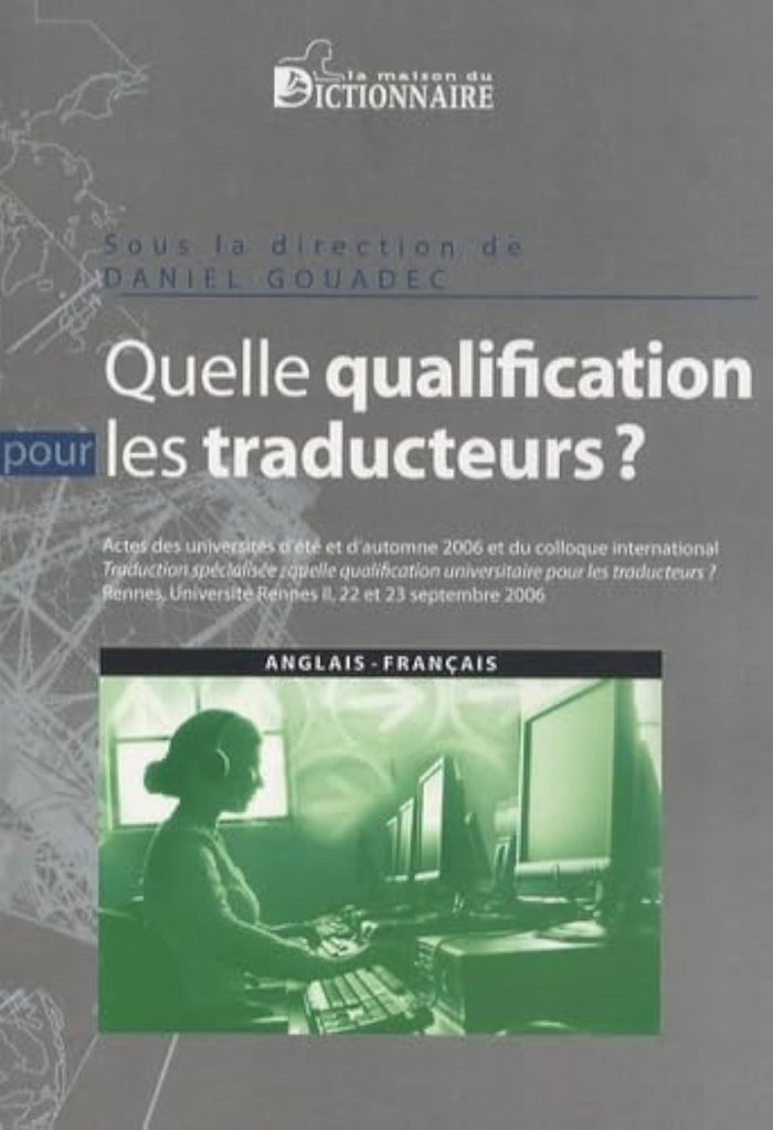 Couverture du livre « QUELLE QUALIFICATION POUR LES TRADUCTEURS ? (ANGLAIS/FRANCAIS) » de Daniel (sous Gouadec, librairie Les Contes Infusés à Corte