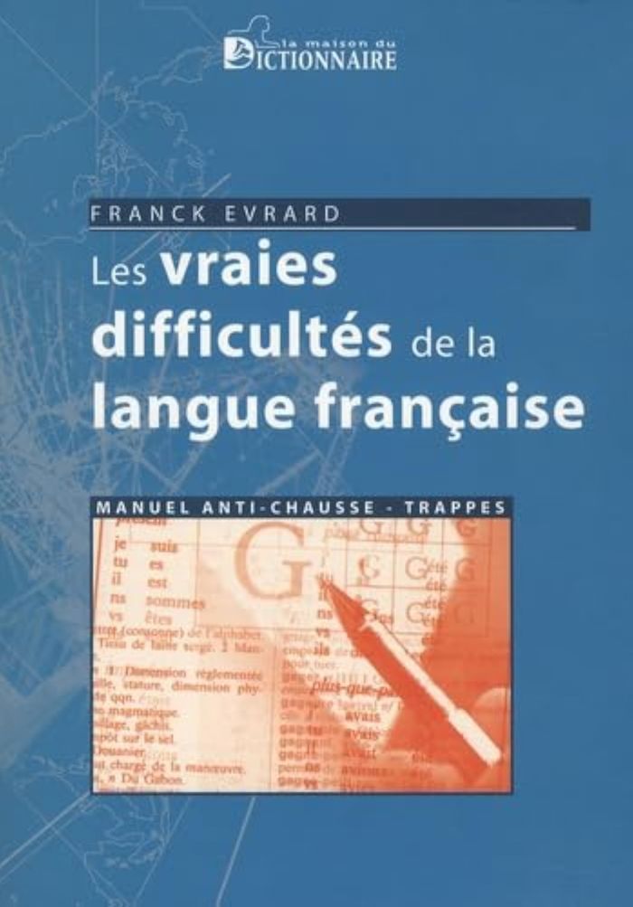 Couverture du livre « LES VRAIES DIFFICULTES DE LA LANGUE FRANCAISE » de Evrard Franck, librairie Les Contes Infusés à Corte
